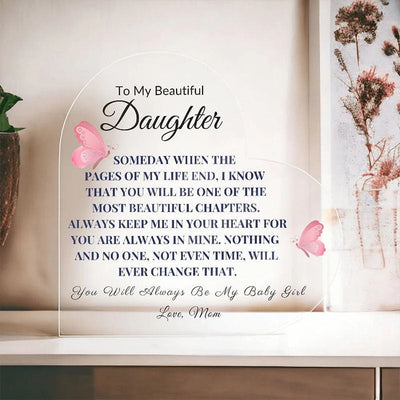 To My Daughter - From Mom - Someday When The Pages Of My Life End - Heart Shaped Acrylic Plaque